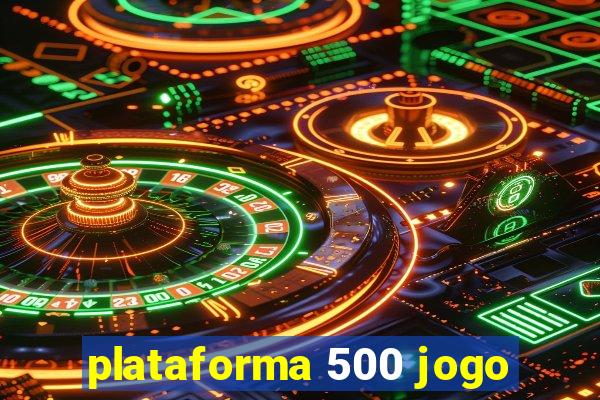 plataforma 500 jogo